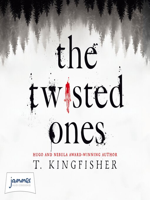 Title details for The Twisted Ones by T. Kingfisher - Available